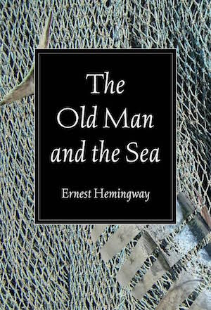 The Old Man And The Sea by Ernest Hemingway