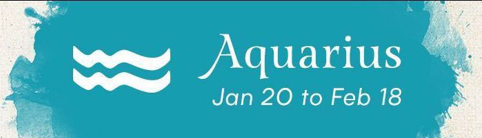 Aquarius, January 20 to February 18