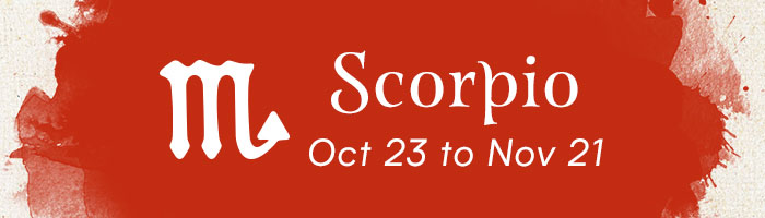 Scorpio, October 23 to November 21